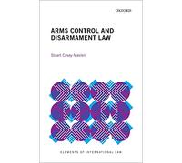 Arms Control and Disarmament Law (Elements of International Law)