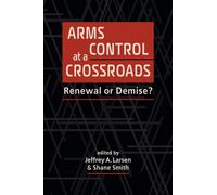 Arms Control At a Crossroads
