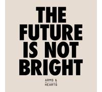 Arms & Hearts - Future Is Not Bright [VINYL]