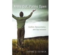 Arms Out, Palms Open : Conflict, Reconciliation, and Gay Inclusion