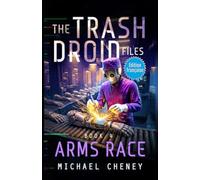 Arms Race (Édition française): Tome 4 The Trash Droid Files - a sci fi adventure thriller for adults who love robot fiction (Édition française) (The Trash Droid Files (Édition française))