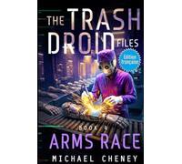 Arms Race (Édition française): Tome 4 The Trash Droid Files - a sci fi adventure thriller for adults who love robot fiction (Édition française) (The Trash Droid Files (Édition française))