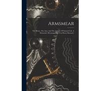 Armsmear: The Home, The Arm, And The Armory Of Samuel Colt. A Memorial: (herausgegeben Von Henry Barnard.)