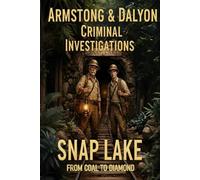 ARMSTRONG & DALYON CRIMINAL INVESTIGATION: SNAP LAKE FROM COAL TO DIAMOND (ARMSTRONG & FALYON - CRIMINAL INVESTIGATIONS - ENGLISH EDITION)