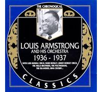 Armstrong, Louis - Louis Armstrong And His Orchestra 1936-1937: 1936-1937;THE CHRONOLOGICAL CLASSICS