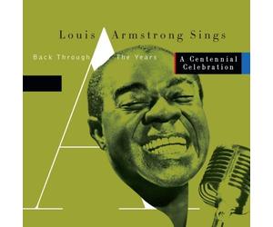Armstrong, Louis - Louis Armstrong Sings Back Through The Years: A Centennial Celebration