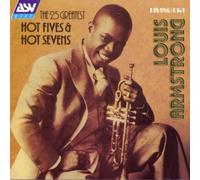 Armstrong, Louis - Louis Armstrong: The 25 Greatest Hot Fives & Hot Sevens