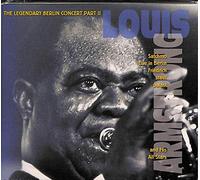 Armstrong, Louis - The Legendary Berlin Concert Part II: Satchmo Live In Berlin Friedrich Stadt Palast