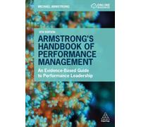 Armstrong’s Handbook of Performance Management : An Evidence-Based Guide to Performance Leadership