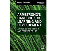 Armstrong's Handbook of Learning and Development: A Guide to the Theory and Practice of L&D