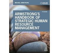 Armstrong's Handbook of Strategic Human Resource Management: Improve Business Performance Through Strategic People Management
