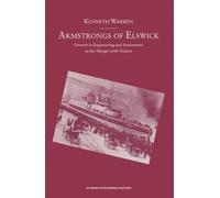 Armstrongs of Elswick: Growth In Engineering And Armaments To The Merger With Vickers (Studies in Business History)