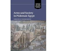Army and Society in Ptolemaic Egypt (Armies of the Ancient World)