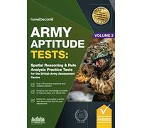 Army Aptitude Tests: Spatial Reasoning & Rule Analysis practice tests for the British Army Assessment Centre: Spatial Reasoning & Rule Analysis for the British Army Assessment Centre (Testing Series)