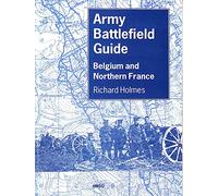 Army battlefield guide: Belgium and Northern France