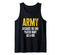 Army Because No One Played Navy As A Kid Funny Army Quote Tank Top