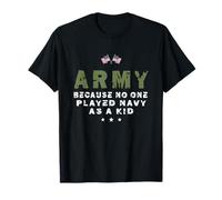Army Because No One Played Navy As A Kid Funny Army usa flag T-Shirt