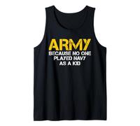 Army Because No One Played Navy As A Kid Funny Army Vintage Tank Top