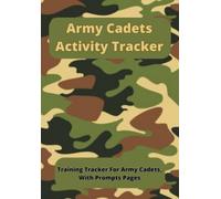Army Cadets Activity Tracker: Training Tracker For Army Cadets, With Prompts Pages.