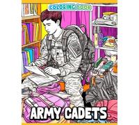 Army Cadets Coloring Book: Experience the Life of Future Army Officers - Inspire Creativity and Imagination for Children Ages 6-9