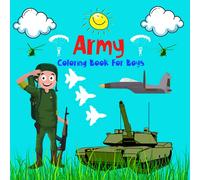 Army Coloring Book For Boys.: Pictures of military elements composed for boys 4-8 years old. Learning by coloring. Have fun. Good luck !!! (Coloring Book For Boys 4-8 ages.)