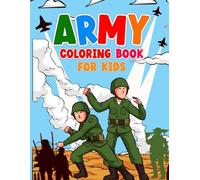 Army Coloring Book For Kids: Army Coloring Book for the little soldiers In The Family