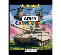 Army Coloring Book: Military Design Coloring Book For Kids 4-8, Tanks, Helicopters, Soldiers, Guns, Navy, Planes, Ships, Helicopters: 1 (Army Coloring Book for Kids)
