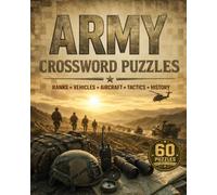 Army Crossword Puzzles: Easy to Read Large Print Crossword Puzzles about Ranks, Vehicles, Aircraft, Tactics, History and More | 8x10, 120 Pages | 60 ... Relaxation (Military History Puzzle Series)