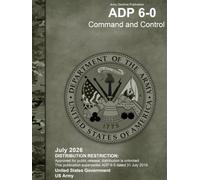 Army Doctrine Publication ADP 6-0 Command and Control July 2026