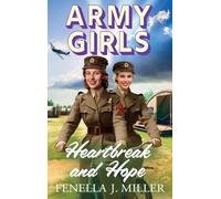Army Girls: Heartbreak and Hope: A page-turning, emotional wartime saga from bestseller Fenella J Miller (The Army Girls, 2)