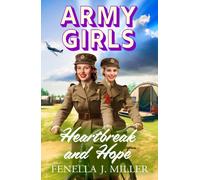 Army Girls: Heartbreak and Hope : A page-turning, emotional wartime saga from bestseller Fenella J Miller