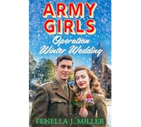 Army Girls: Operation Winter Wedding: The emotional Christmas wartime saga from Fenella J Miller (The Army Girls, 4)