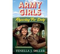 Army Girls: Reporting For Duty: An emotional wartime saga from Fenella J Miller for 2024 (The Army Girls, 1)