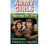 Army Girls: Reporting For Duty: An emotional wartime saga from Fenella J Miller for 2024 (The Army Girls, 1)