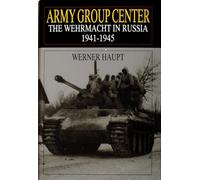 Army Group Center: The Wehrmacht in Russia 1941-1945 (Schiffer Military History)