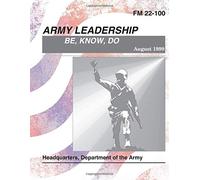 Army Leadership FM 22-100: Be, Know, Do