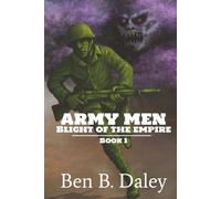 Army Men: Blight of the Empire: Book 1 (The Army Men Wars)