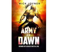 Army of the Dawn: Preparing for the Greatest Event of All Time
