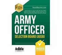 Army Officer Selection Board (AOSB) New Selection Process: Pass the Interview with Sample Questions & Answers, Planning Exercises and Scoring Criteria
