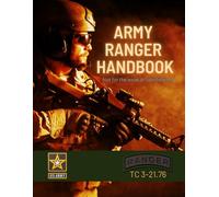 Army Ranger Handbook: 2017 Complete Desktop Edition TC 3-21.76
