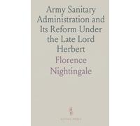 Army Sanitary Administration and Its Reform Under the Late Lord Herbert