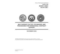 Army Techniques Publication ATP 4-10 MCRP 3-40B.6 NTTP 4-09.1 Multi-Service Tactics, Techniques, and Procedures for Operational Contract Support December 2025