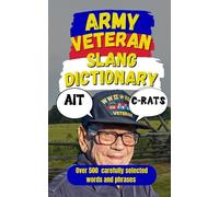 Army Veteran Slang Dictionary: A Field Manual of Veteran Slang, Jargon, and Expressions (Law Enforcement Slang)