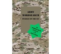 Army Wordsearch: Puzzles on the go! 60 wordsearch puzzles complete with solutions for the military enthusiast.: Inspired by the British Army, designed ... Suitable for all ages! (Travel Word Search)