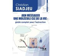 ARN MESSAGER UNE MOLÉCULE CLÉ DE LA VIE: GUIDE COMPLET POUR L’EXTRACTION