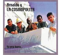 Arnaldo Y La Cosmopolita - Ya Era Hora...