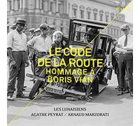 Arnaud Marzorati; Les Lunaisiens; Agathe Peyrat - Le Code de la route. Hommage A? Boris Vian