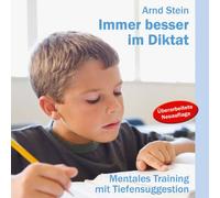Arnd Stein - Immer besser im Diktat - Mentales Training mit Tiefensuggestion