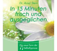 Arnd Stein - In 15 Minuten frisch und ausgeglichen