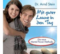 Arnd Stein - Mit guter Laune in den Tag - Optimismus und Lebensfreude durch positive Leitsätze